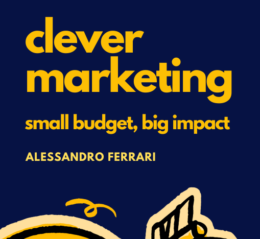 Why I Wrote “Clever Marketing: Small Budgets, Maximum&nbsp;Impact”